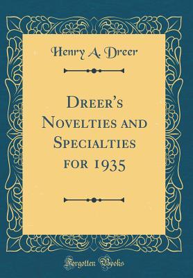 Download Dreer's Novelties and Specialties for 1935 (Classic Reprint) - Henry A. Dreer | PDF