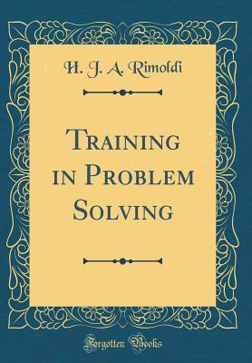 Read Online Training in Problem Solving (Classic Reprint) - H J a Rimoldi file in ePub