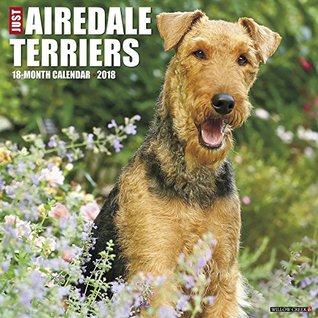 Read Online Just Airedale Terriers 2018 Wall Calendar (Dog Breed Calendar) -  file in ePub