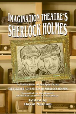 Read Imagination Theatre's Sherlock Holmes: A Collection of Scripts from the Further Adventures of Sherlock Holmes - David Marcum | ePub