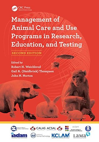 Full Download Management of Animal Care and Use Programs in Research, Education, and Testing, Second Edition - Robert H Weichbrod | PDF
