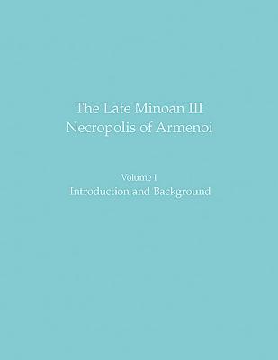 Read The Late Minoan III Necropolis of Armenoi: Volume 1: Introduction and Background - Yannis Tzedakis file in PDF
