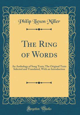 Full Download The Ring of Words: An Anthology of Song Texts; The Original Texts Selected and Translated, with an Introduction (Classic Reprint) - Philip Lieson Miller | ePub