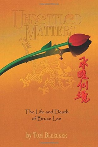 Download Unsettled Matters: The Life and Death of Bruce Lee - Tom Bleecker | ePub