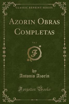 Download Azorin Obras Completas, Vol. 3 (Classic Reprint) - Antonio Azorin file in PDF