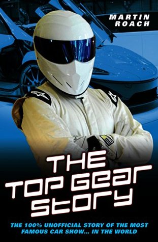 Full Download The Top Gear Story - The 100% Unofficial Story of the Most Famous Car Show In The World - Martin Roach file in ePub