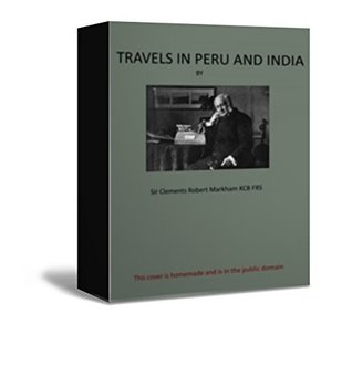 Download Travels in Peru and India While Superintending the Collection of Chinchona Plants and Seeds in South America, and Their Introduction into India. - Clements Robert Markham file in ePub
