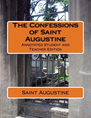 Read The Confessions of Saint Augustine: Annotated Student and Teacher Edition - Augustine of Hippo | PDF