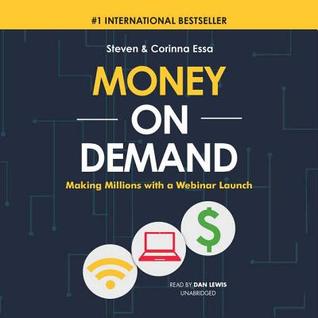 Read Money on Demand: Making Millions with a Webinar Launch - Steven Essa | ePub