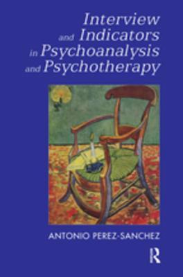Download Interview and Indicators in Psychoanalysis and Psychotherapy - Antonio Perez-Sanchez file in ePub