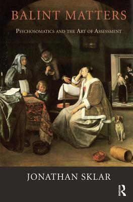 Read Balint Matters: Psychosomatics and the Art of Assessment - Jonathan Sklar file in ePub
