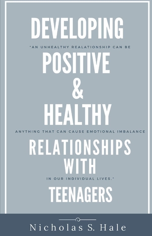 Read Developing Positive Healthy Relationships With Teenagers - Nicholas Hale | PDF