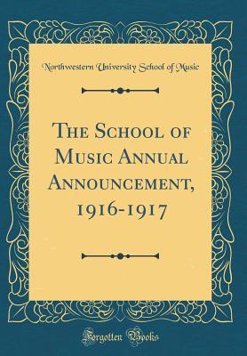 Full Download The School of Music Annual Announcement, 1916-1917 (Classic Reprint) - Northwestern University School of Music | ePub