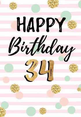 Read Happy Birthday 34: Birthday Books for Women, Birthday Journal Notebook for 34 Year Old for Journaling & Doodling, 7 X 10, (Birthday Keepsake Book) -  file in PDF