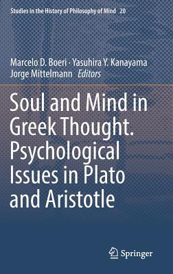 Download Soul and Mind in Greek Thought. Psychological Issues in Plato and Aristotle - Marcelo D Boeri | PDF