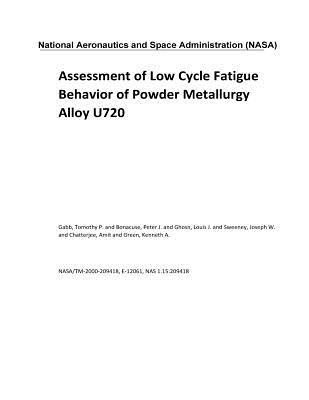 Full Download Assessment of Low Cycle Fatigue Behavior of Powder Metallurgy Alloy U720 - NASA file in PDF