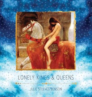 Full Download Lonely Kings and Queens: Modern Poetry for Lovers - Julie Steeves Benson | PDF