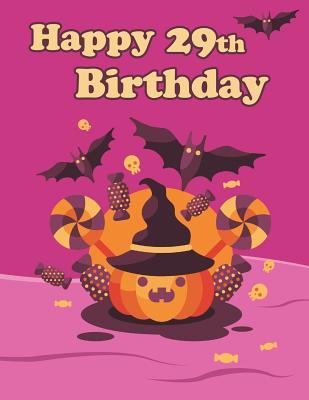 Download Happy 29th Birthday: Notebook, Journal, Diary, 365 Lined Pages, Birthday Gifts for 29 Year Men or Women, Son or Daughter, Best Friends, Cute, Pumpkin, Bats, Candy, Halloween, Holiday Book Size 8 1/2 X 11 -  file in ePub