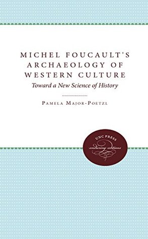 Read Online Michel Foucault's Archaeology of Western Culture: Toward a New Science of History (Unc Press Enduring Editions) - Pamela Major-Poetzl file in ePub