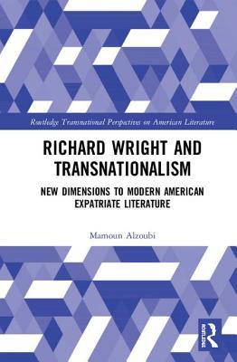 Download Richard Wright and Transnationalism: New Dimensions to Modern American Expatriate Literature - Mamoun F I Alzoubi | ePub
