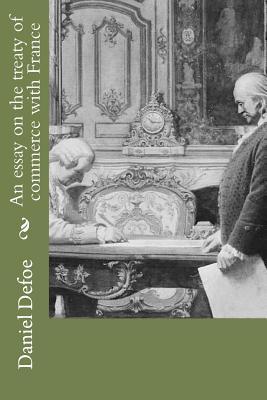 Download An Essay on the Treaty of Commerce with France - Daniel Defoe | ePub