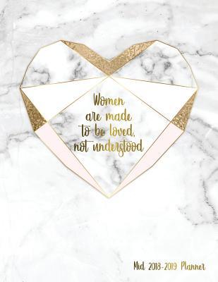 Read Online Women Are Made to Be Loved, Not Understood. Mid 2018-2019 Planner: 150-Page Marble   Gold Monthly Weekly Daily Planner 8.5 X 11 Inch Organizer with Notes   Yearly Overview Perfect Bound Matte Paperback -  | PDF