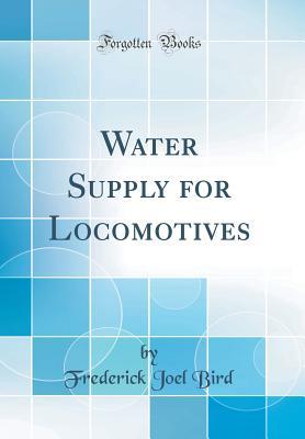 Download Water Supply for Locomotives (Classic Reprint) - Frederick Joel Bird | PDF