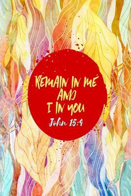 Read Online Remain in Me, and I in You: Bible Verse Quote Cover Composition Notebook Portable -  file in PDF