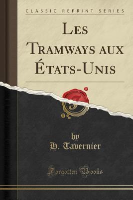 Read Les Tramways Aux �tats-Unis (Classic Reprint) - H Tavernier | PDF