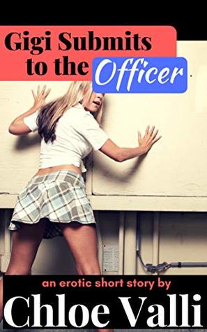 Download Gigi Submits to the Officer: An Erotic BDSM Short Story - Chloe Valli | PDF