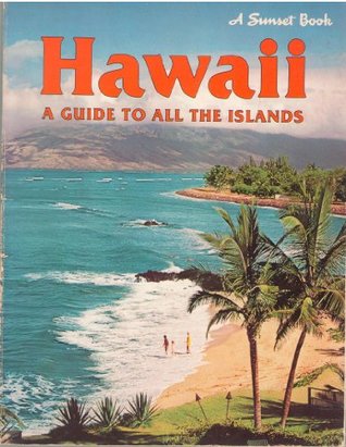 Read Hawaii: A Guide to All the Islands (A Sunset Book) - Editors of Sunset Books file in ePub