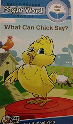 Read What Can Chick Say (Early Reader Sight Word Stories) What & Can - Beaver Books / Bill Mersereau file in ePub