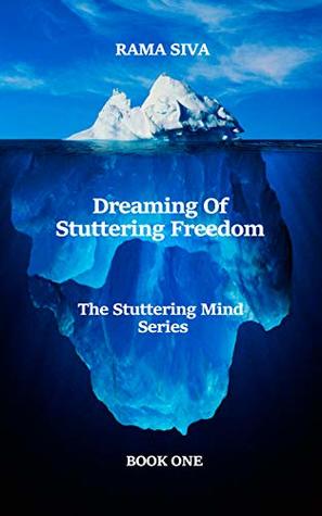 Read Online Dreaming of Stuttering Freedom (The Stuttering Mind Book 1) - Rama Siva file in ePub