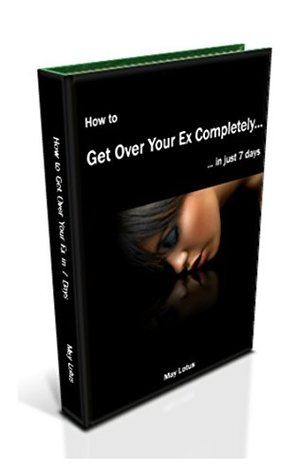 Read Online How to Get Over Your Ex Completely in Just 7 Days - May Lotus file in ePub