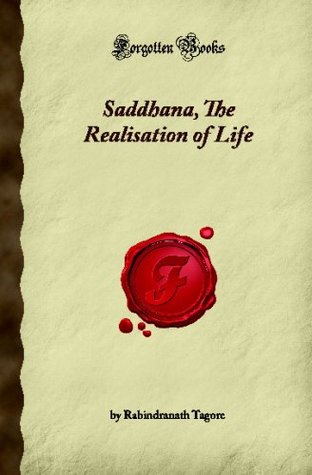 Download Saddhana, The Realisation of Life (Forgotten Books) - Rabindranath Tagore | PDF