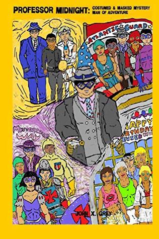 Read Online Professor Midnight: Costumed & Masked Mystery Man of Adventure - John X. Grey | PDF