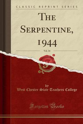 Read The Serpentine, 1944, Vol. 34 (Classic Reprint) - West Chester State Teachers College file in ePub