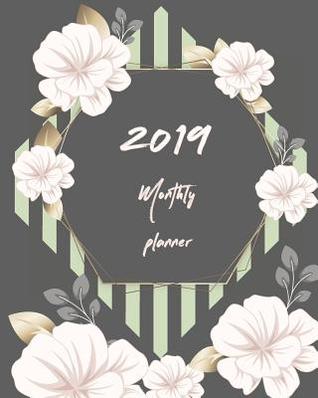 Full Download 2019 Monthly Planner: Calendar Schedule Organizer and Journal Notebook with Floral Cover (January 2019 Through December 2019) -  | ePub