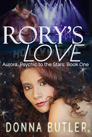 Read Online Rory's Love (Aurora, Psychic for the Stars Book One) - Donna Butler | PDF