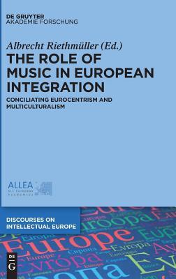 Download The Role of Music in European Integration: Conciliating Eurocentrism and Multiculturalism - Albrecht Riethmuller file in ePub