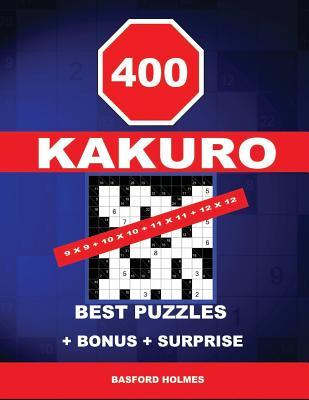 Read 400 Kakuro 9 X 9   10 X 10   11 X 11   12 X 12 Best Puzzles   Bonus   Surprise: Holmes Presents to Your Attention the Excellent, Proven Sudoku. Format 8.5 '' X 11 '' - Basford Holmes | ePub