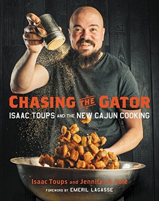 Read Online Chasing the Gator: Isaac Toups and the New Cajun Cooking - Isaac Toups file in PDF