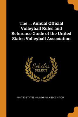 Full Download The  Annual Official Volleyball Rules and Reference Guide of the United States Volleyball Association - United States Volleyball Association | PDF