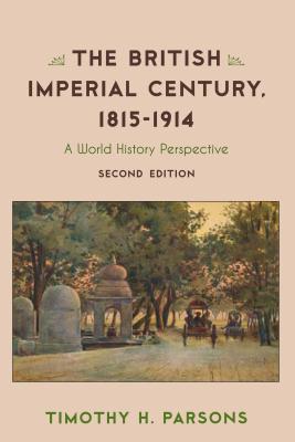 Read The British Imperial Century, 1815-1914: A World History Perspective - Timothy H. Parsons file in PDF