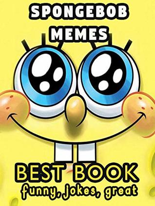Full Download Spongebob Memes: Best Book of funny Spongebob Memes - Kelly Given file in ePub