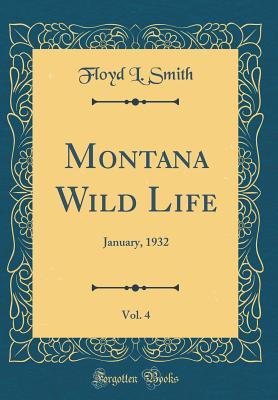 Read Online Montana Wild Life, Vol. 4: January, 1932 (Classic Reprint) - Floyd L. Smith | ePub