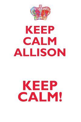 Download KEEP CALM ALLISON! AFFIRMATIONS WORKBOOK Positive Affirmations Workbook Includes: Mentoring Questions, Guidance, Supporting You - Affirmations World | ePub
