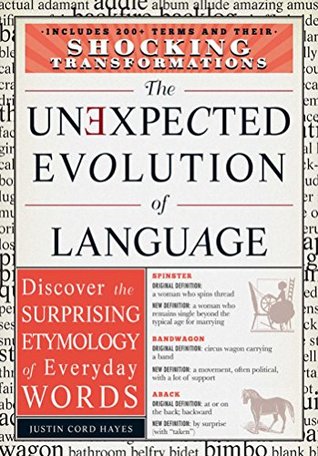 Read The Unexpected Evolution of Language: Discover the Surprising Etymology of Everyday Words - Justin Cord Hayes file in PDF