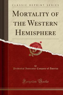 Download Mortality of the Western Hemisphere (Classic Reprint) - Prudential Insurance Company of America file in PDF