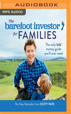 Read Online The Barefoot Investor for Families: The Only Kids’ Money Guide You’ll Ever Need - Scott Pape | ePub